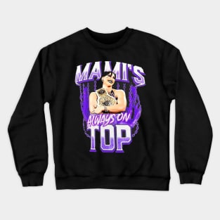 mami's always on top Crewneck Sweatshirt